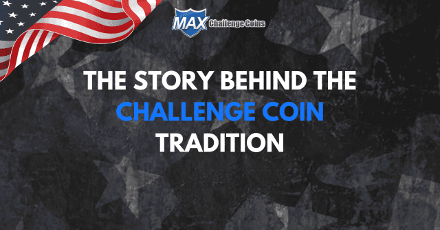 The Story Behind the Custom Challenge Coin Tradition